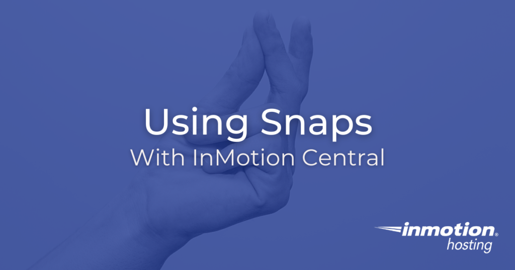 Learn How to Save Time by Using Snaps With InMotion Central