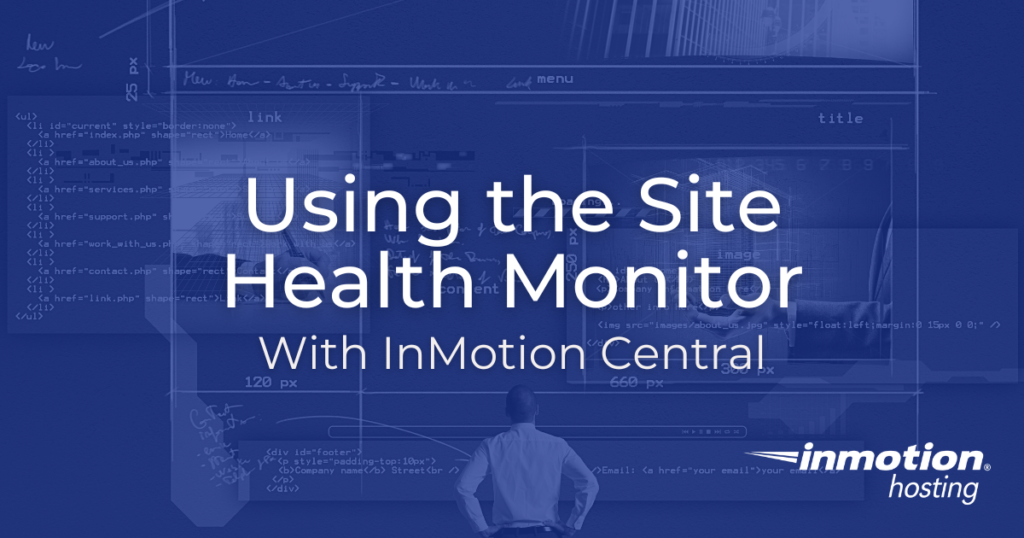 Learn How to Use the Site Health Monitor With InMotion Central