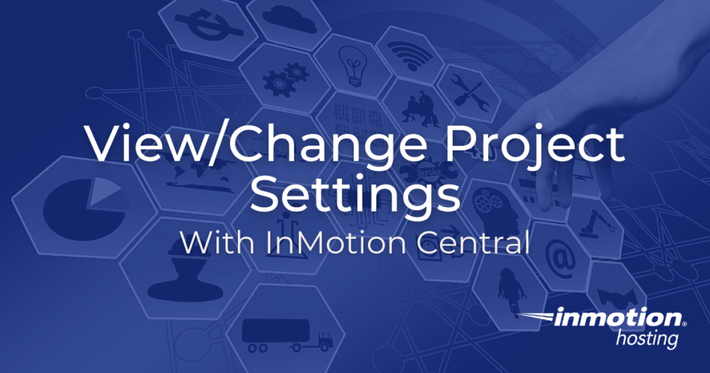 Learn How to View/Change Project Settings With InMotion Central