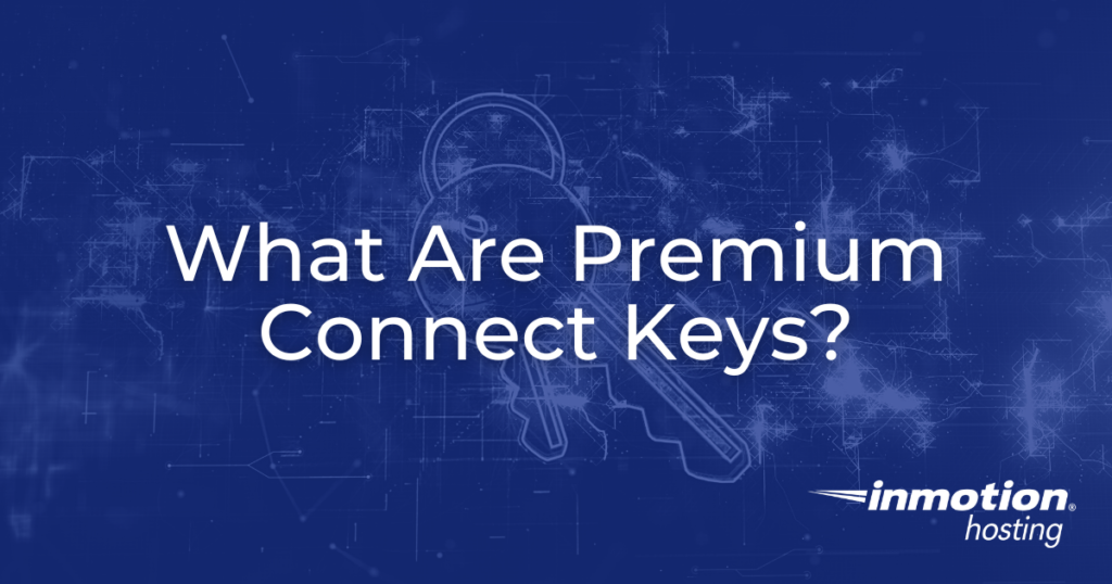 Learn What Premium Connect Keys Are