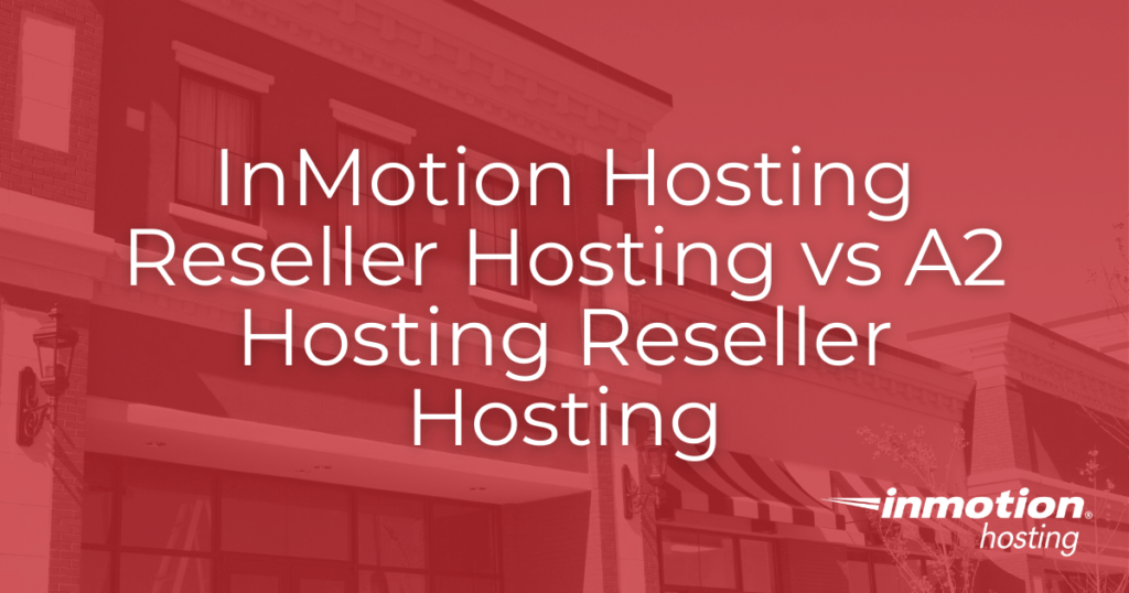 InMotion Hosting vs A2 Hosting Reseller Hosting hero image
