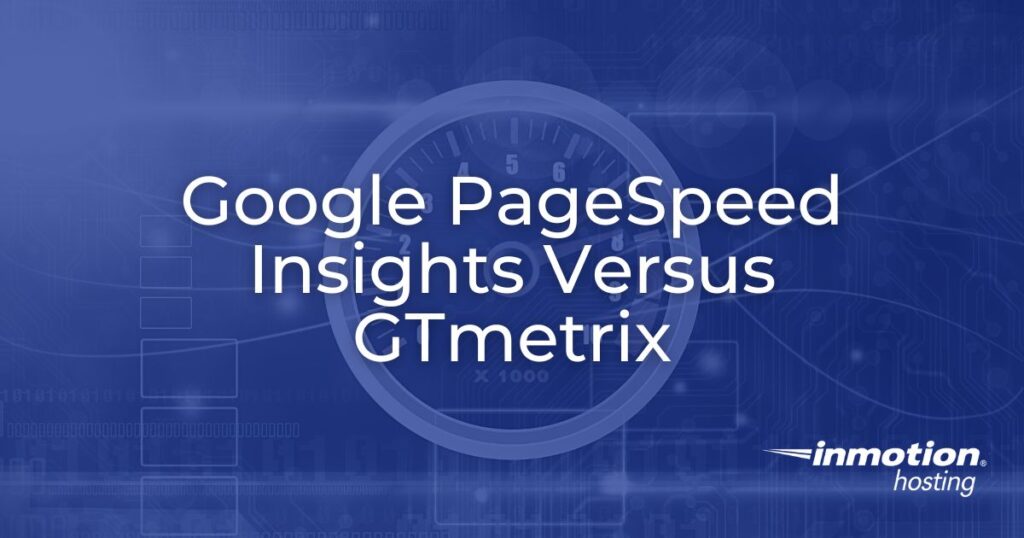 Testing PageSpeed: Google PageSpeed Insights v. GTmetrix