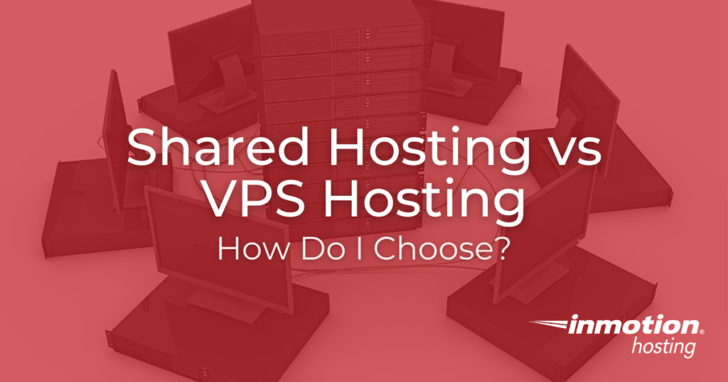 Learn how to Choose Between Shared Hosting vs VPS Hosting