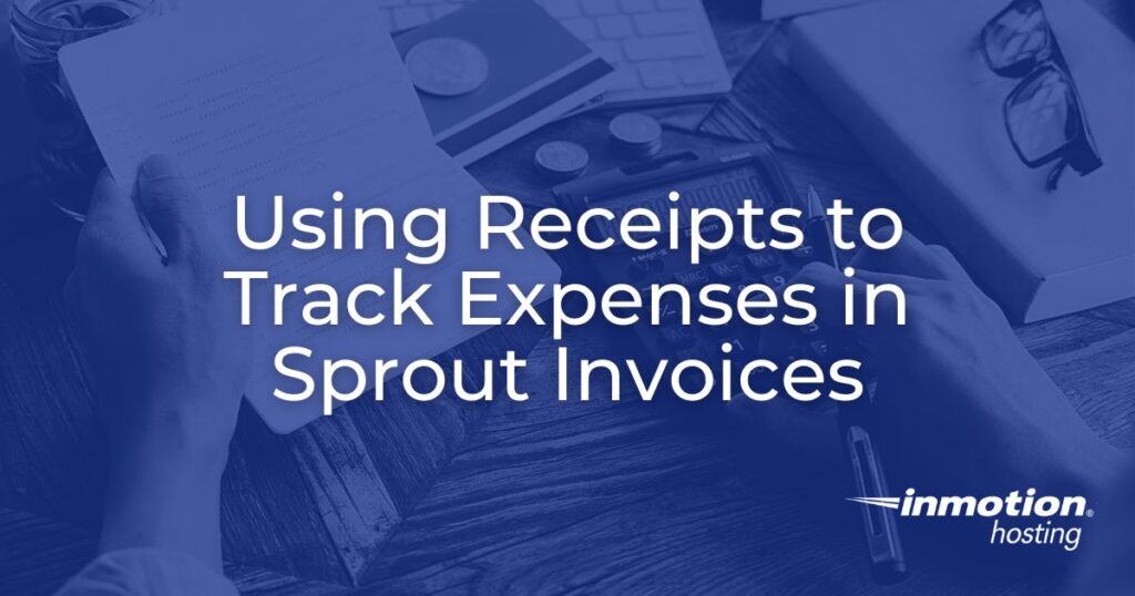 Using Receipts to Track Expenses in Sprout Invoices