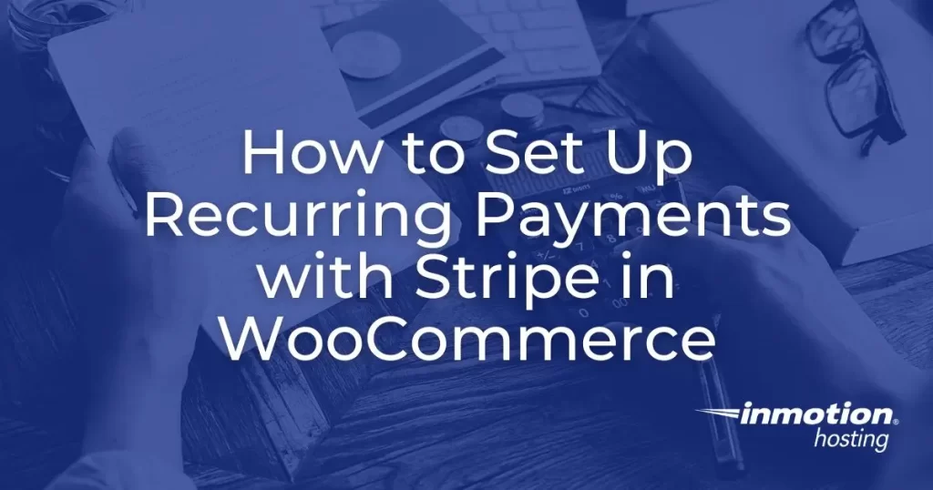 How to Set Up Recurring Payments with Stripe in WooCommerce - header image