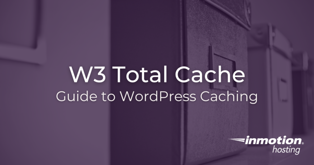 How to Use the W3 Total Cache WordPress Plugin