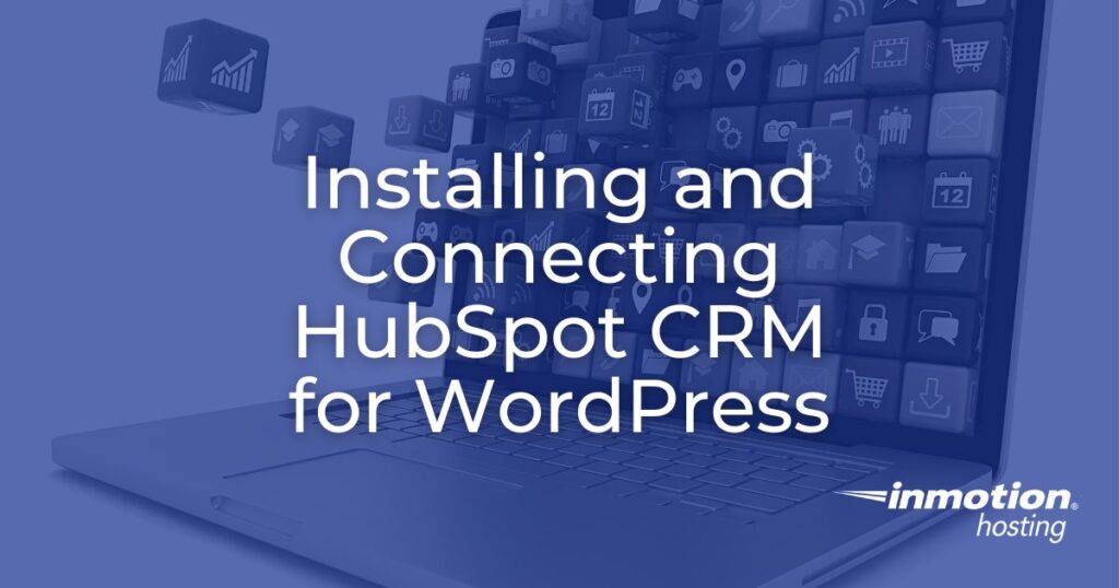 Installing and Connecting HubSpot CRM for WordPress