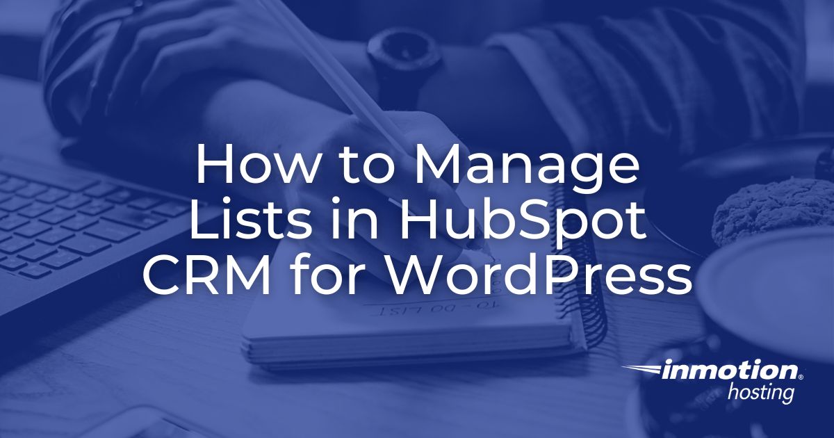 How to Manage a List in HubSpot InMotion Hosting