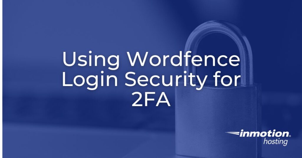 Using Wordfence Login Security for 2FA - header image