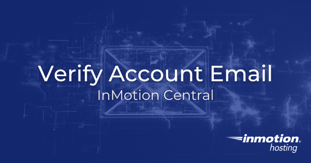 How to Verify Your Email Address for InMotion Central