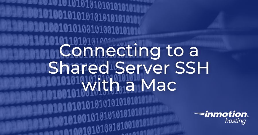 Connecting To A Shared Server Ssh With A Mac | Inmotion Hosting
