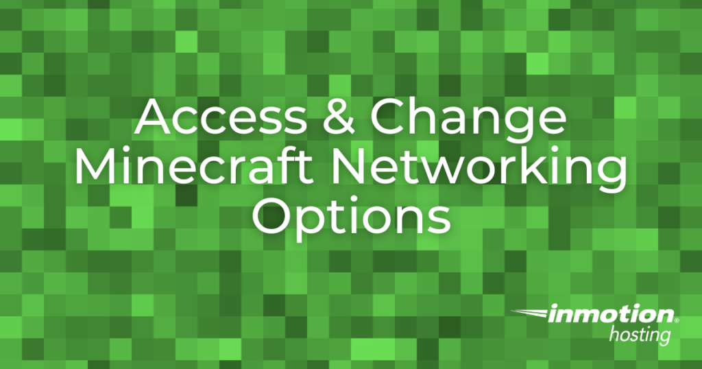 Learn How to Access & Change Minecraft Networking Options