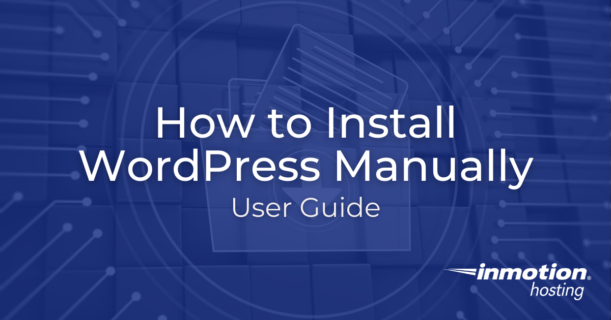 Effortlessly Manually Install WordPress StepbyStep Guide 2023