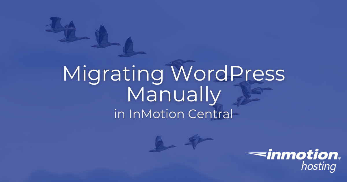 Migrating WordPress Manually in InMotion Central