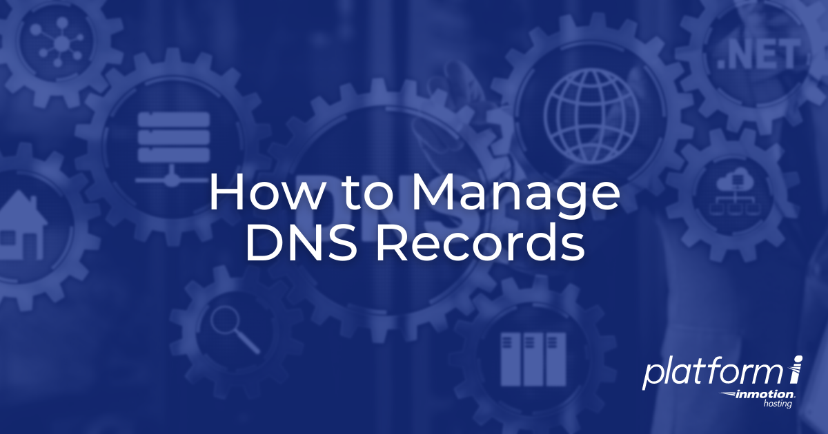 How to Manage DNS Records in Platform i InMotion Hosting