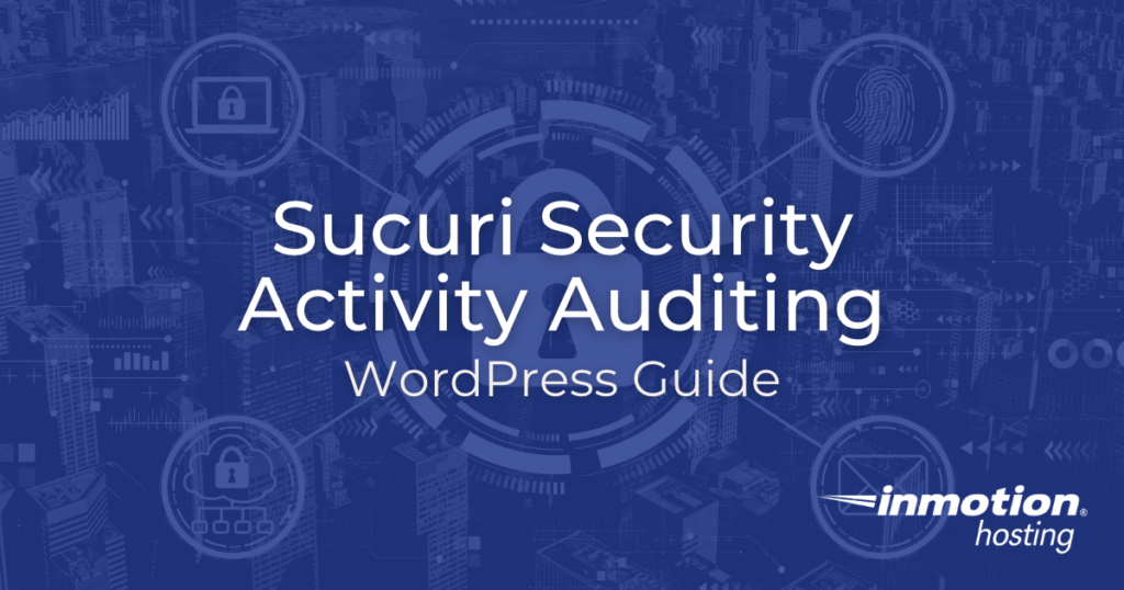 Sucuri for WordPress Hosting: Security Activity Auditing Hero Image
