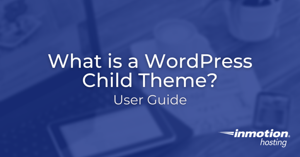 What is a WordPress Child Theme? Hero Image