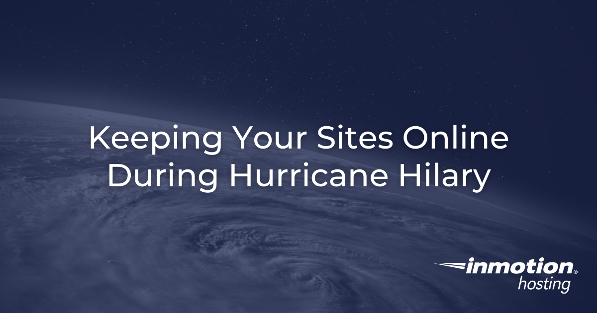 InMotion Hosting's Commitment to Keeping Your Sites Online During Hurricane Hilary