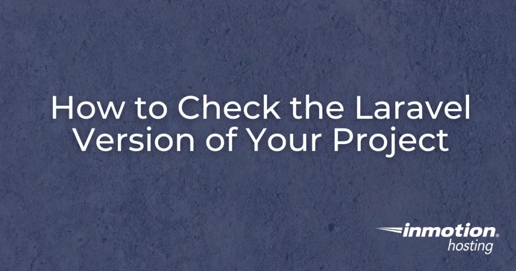 How to Check the Laravel Version of Your Project