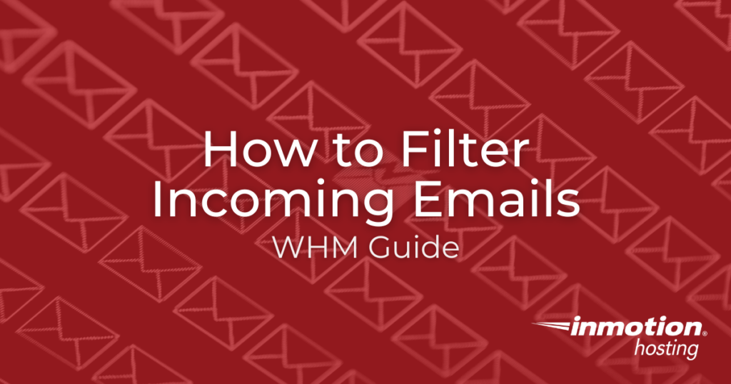 How to Filter Incoming Emails by Country and Domain in WHM hero Image
