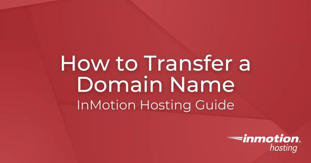 How to Transfer a Domain Name to InMotion Hosting Hero Image 
