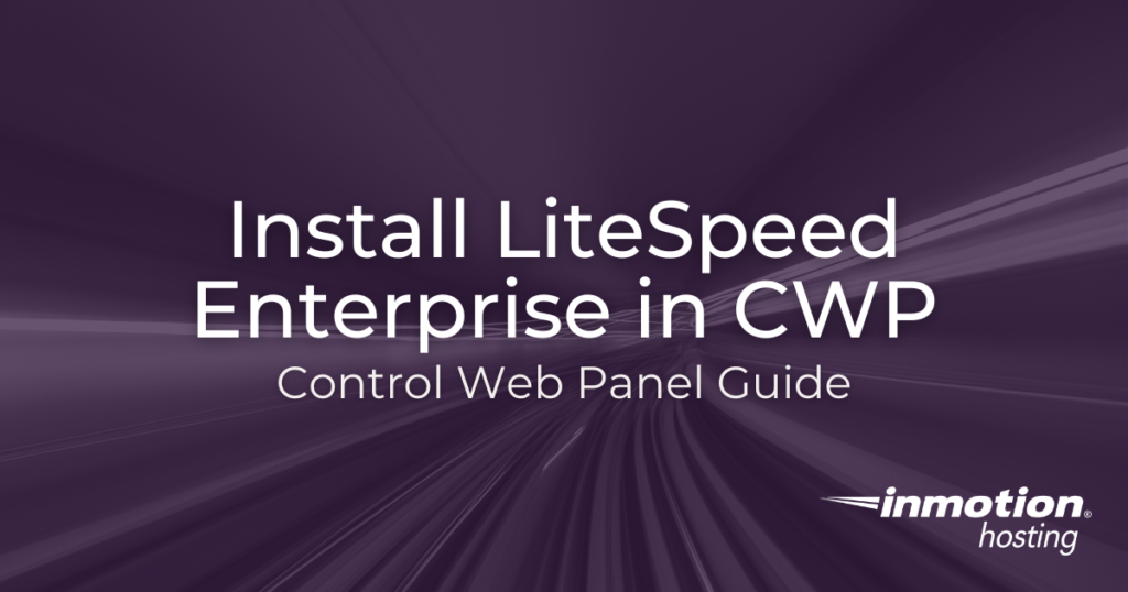 Install LiteSpeed Enterprise in Control Web Panel (CWP)