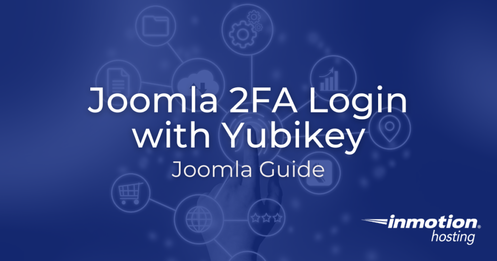 The Most Secure Way to Log into Joomla 4.0 - 2FA with Yubikey Hero Image