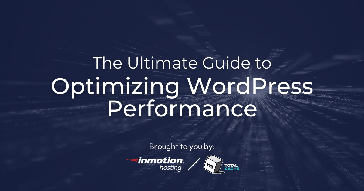 The Ultimate Guide to Optimizing WordPress Performance - by InMotion Hosting & W3 Total Cache