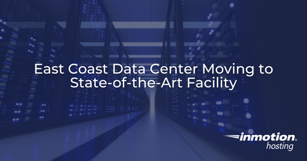 East Coast Data Center Moving to State-of-the-Art Facility