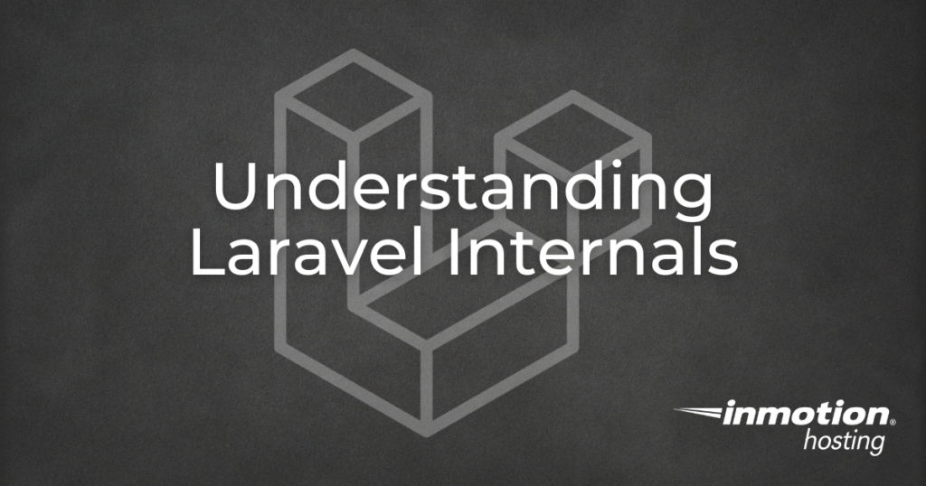 Understanding Laravel Internals