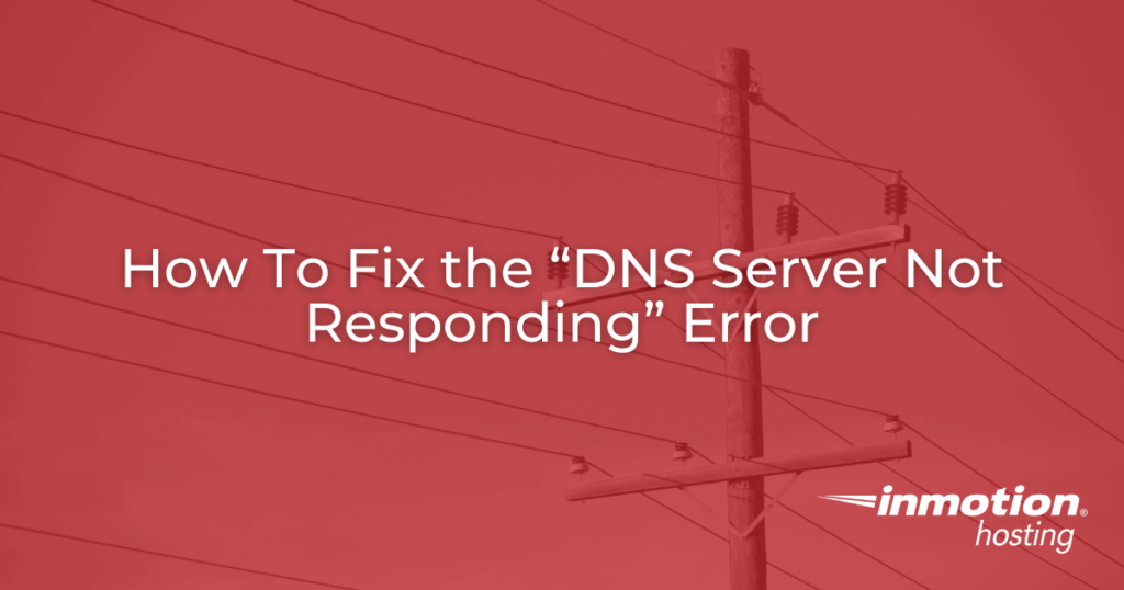 How To Fix the “DNS Server Not Responding” Error on Windows and Mac