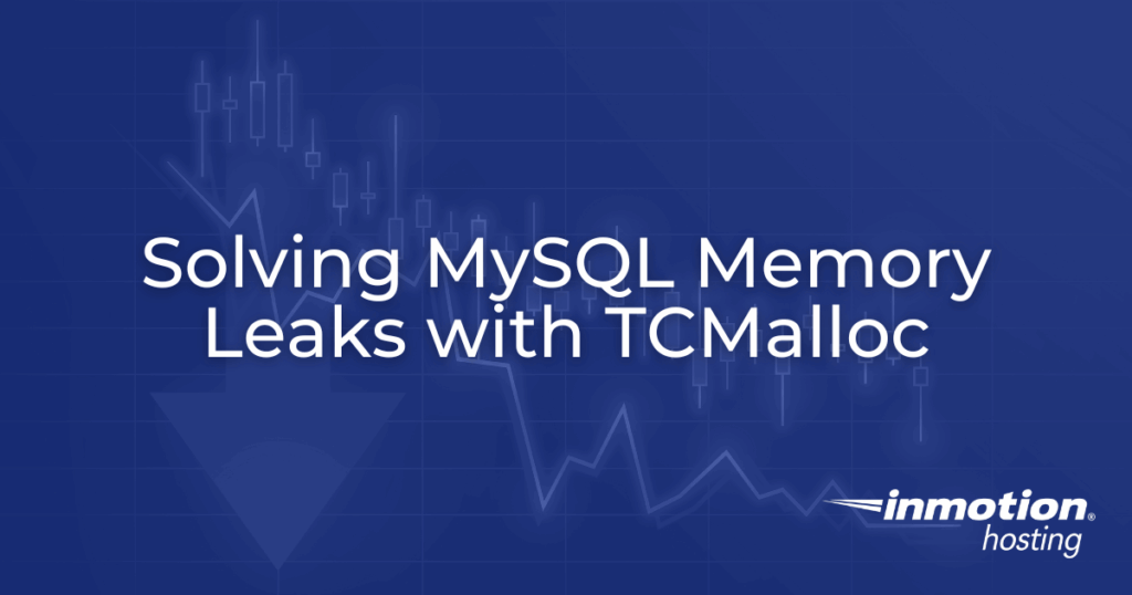 How InMotion Hosting Solved MySQL Memory Leaks at Scale with TCMalloc