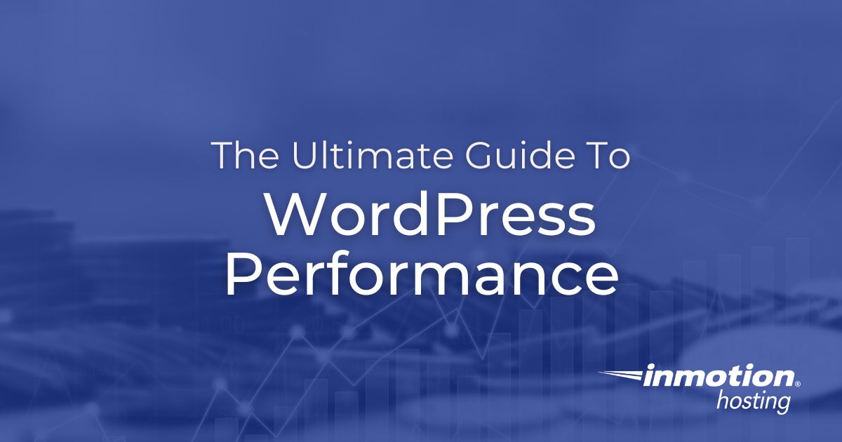 Ultimate Guide to WordPress Performance